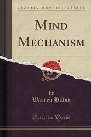 ksiazka tytu: Mind Mechanism (Classic Reprint) autor: Hilton Warren