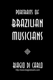 ksiazka tytu: PORTRAITS OF BRAZILIAN MUSICIANS autor: Di Carlo Biagio