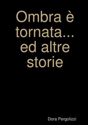 Ombra ? tornata... ed altre storie, Pergolizzi Dora