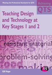Teaching Design and Technology at Key Stages 1 and 2, Hope Gill