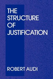 The Structure of Justification, Audi Robert