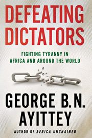 Defeating Dictators, Ayittey George B. N.