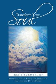 Transform Your Soul, Fulmer Rn Irene