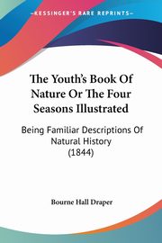 The Youth's Book Of Nature Or The Four Seasons Illustrated, Draper Bourne Hall