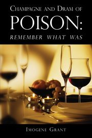 Champagne and Dram of Poison, Grant Imogene