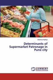Determinants of Supermarket Patronage in Pune city, Padhye Grishma