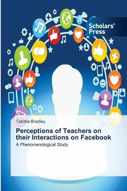 Perceptions of Teachers on their Interactions on Facebook, Bradley Tabitha