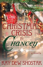 Christmas Crisis in Chancey, Shostak Kay Dew