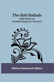The Bab Ballads, Gilbert William Schwenck