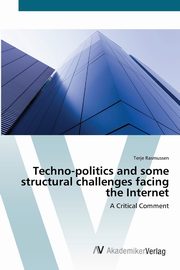 Techno-politics and some structural challenges facing the Internet, Rasmussen Terje