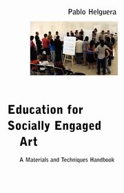 ksiazka tytu: Education for Socially Engaged Art autor: Helguera Pablo