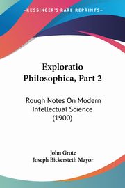 Exploratio Philosophica, Part 2, Grote John