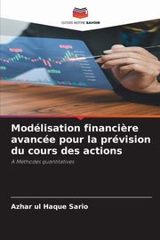 Modlisation financi?re avance pour la prvision du cours des actions, Sario Azhar ul Haque