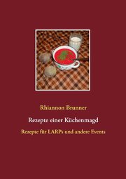 Rezepte einer Kchenmagd, Brunner Rhiannon