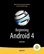 Beginning Android 4, Allen Grant