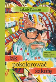 Jak pokolorowa szko, Tylman Jakub