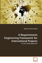 A Requirements Engineering Framework for International Projects, Oberle Michael Christian