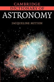 ksiazka tytu: Cambridge Dictionary of Astronomy autor: Mitton Jacqueline