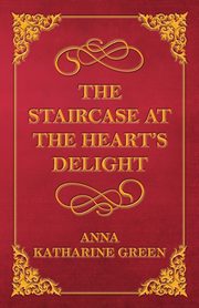 The Staircase at the Heart's Delight, Green Anna Katharine