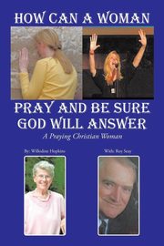 How Can A Woman Pray and Be Sure GOD Will Answer, Hopkins Willodine