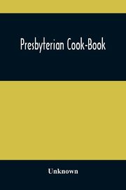 Presbyterian Cook-Book, Unknown