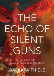 THE ECHO OF SILENT GUNS, Thiele Barbara