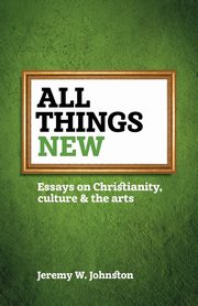 All things new, Johnston Jeremy W.