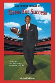 How To Win In The Game Of Dress For Success, Williams Michael