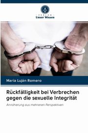 ksiazka tytu: Rckflligkeit bei Verbrechen gegen die sexuelle Integritt autor: Romero Mara Lujn