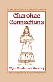 Cherokee Connections, Gormley Myra Vanderpool