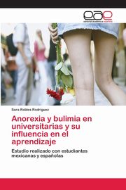 ksiazka tytu: Anorexia y bulimia en universitarias y su influencia en el aprendizaje autor: Robles Rodrguez Sara