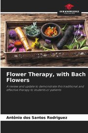 Flower Therapy, with Bach Flowers, dos Santos Rodriguez Antonio