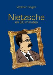 Nietzsche en 60 minutes, Ziegler Walther