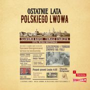 Ostatnie lata polskiego Lwowa, Koper Sawomir, Staczyk Tomasz