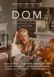 Dom Jak na nowo stworzy, pielgnowa i pokocha swj dom?, Kowalewska-Kawuza Magorzata