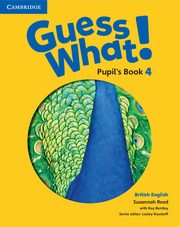 Guess What! 4 Pupil's Book British English, Reed Susannah, Bentley Kay