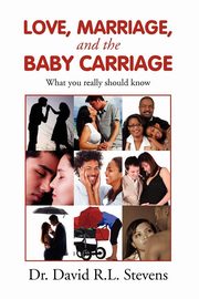 ksiazka tytu: LOVE, MARRIAGE, and THE BABY CARRIAGE autor: Stevens Dr. David R.L.