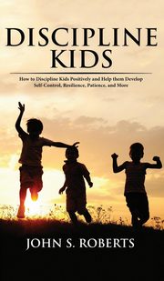 ksiazka tytu: Discipline Kids autor: Roberts John S.