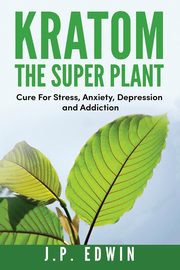 Kratom, Edwin J.P.