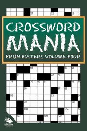 Crossword Mania - Brain Busters Volume Four, Speedy Publishing LLC