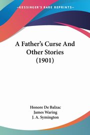 A Father's Curse And Other Stories (1901), De Balzac Honore