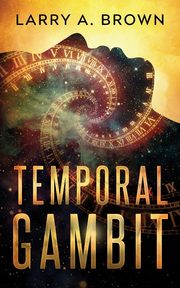 Temporal Gambit, Brown Larry A.