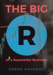 THE BIG R OF A SUCCESSFUL BUSINESS, Anyanwu Emeka