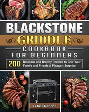 Blackstone Griddle Cookbook for Beginners, Roberts Leticia