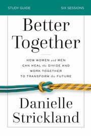 Better Together Study Guide, Strickland Danielle