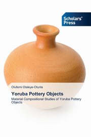 Yoruba Pottery Objects, Olaleye-Otunla Olufemi