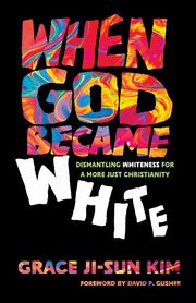 When God Became White, Kim Grace Ji-Sun