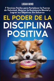 El Poder de la Disciplina Positiva, Mind Logan