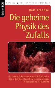 Die geheime Physik des Zufalls, Frobse Rolf