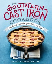 The Southern Cast Iron Cookbook, Rosemond-Hoerr Elena